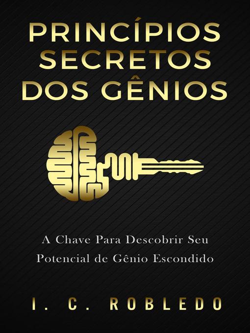 Title details for Princípios Secretos dos Gênios by I. C. Robledo - Available